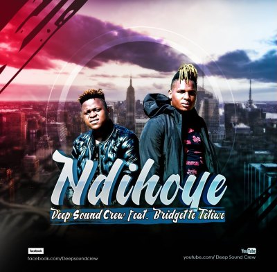 Deep Sound Crew – Ndihoye ft. Bridgette Tetiwe