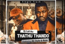 DJ Call Me – Thathu Thando ft. Mr Style & Ririe
