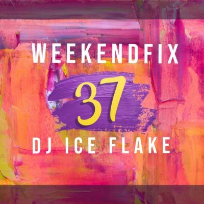DJ Ice Flake – WeekendFix 37