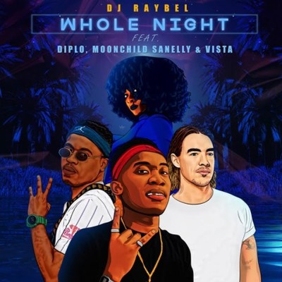 DJ Raybel – Whole Night ft. Moonchild Sanelly, Diplo & Vista