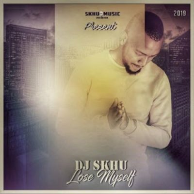 DJ Skhu – Lose Myself (Original Mix)