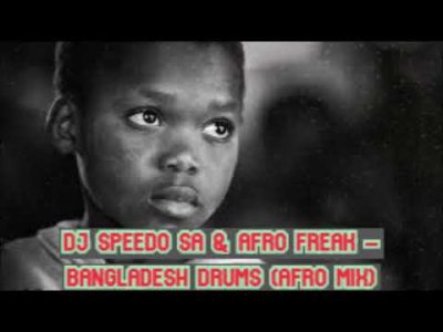 DJ Speedo SA & Afro Freak – Bangladesh Drum