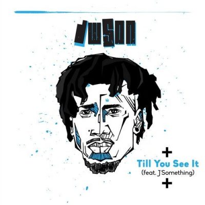 Dwson – Till You See It ft. J Something