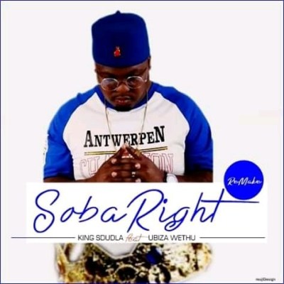 King Sdudla – Soba Right ft. Ubiza Wethu