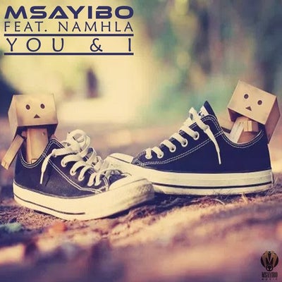 Msayibo – You & I ft. Namhla