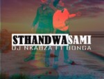 DJ Nkabza – Sthandwa Sami ft. Bonga