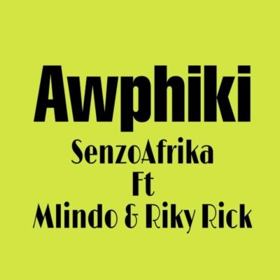 Senzo Afrika – Awuphiki ft. Mlindo & Riky Rick