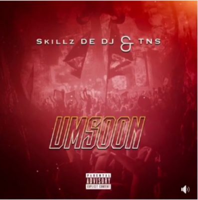 Skillz De DJ & TNS – Umsoon