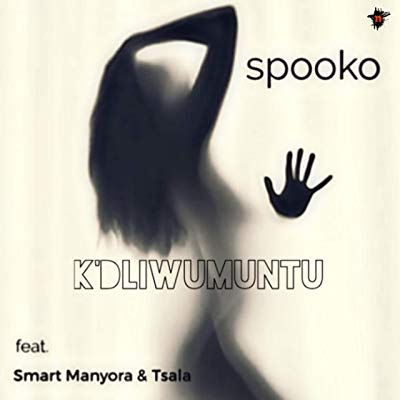 Spooko – K'dliwumuntu ft. Smart Manyora & Tsala