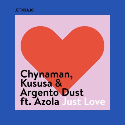 Chynaman, Kususa & Argento Dust – Just Love ft. Azola