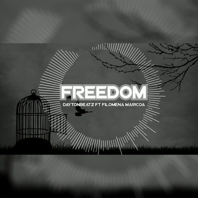 Dayton Beatz – Freedom ft. Filomena Maricoa