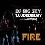 DJ Big Sky & LuuDaDeejay – Fire ft. Sbhanga