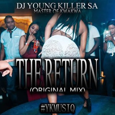 DJ Young Killer SA – The Return (Islolo)