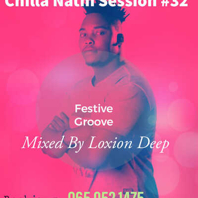Loxion Deep – Chilla Nathi Session 32 Mix