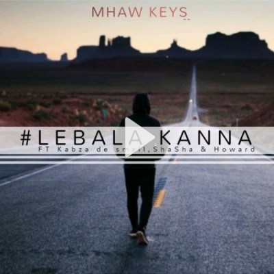 Mhaw Keys – Lebala Kanna ft. Kabza De Small, Sha Sha & Howard