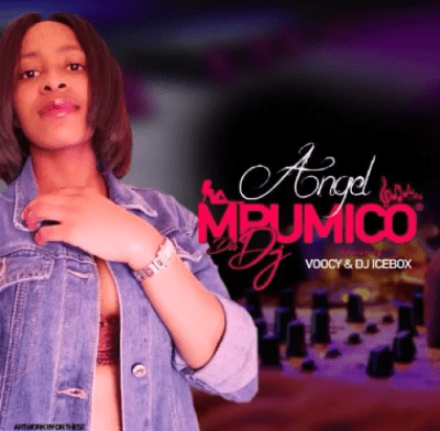 Mpumico Da DJ – Angel ft. DJ Icebox & Voocy