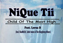 NiQue Tii, Lorna B – Child Of The Most High (Fka Mash Remix)