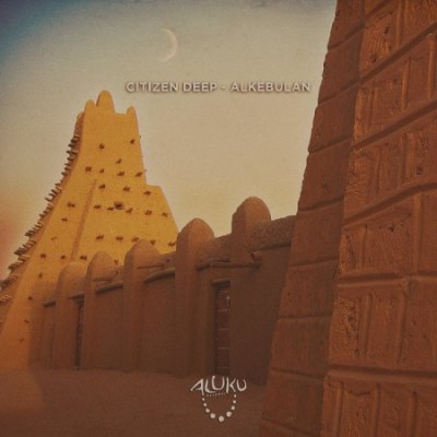 Citizen Deep – Alkebulan (Original Mix)