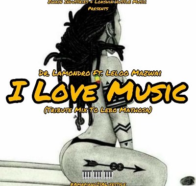 Dr. Lamondro – I Love Music (Cover) ft. Leloo Mazwai