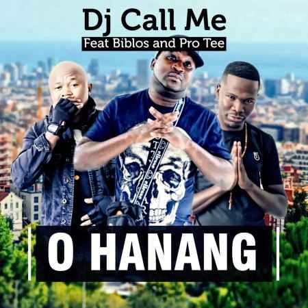 DJ Call Me – O Hanang ft. Biblos & Pro-Tee