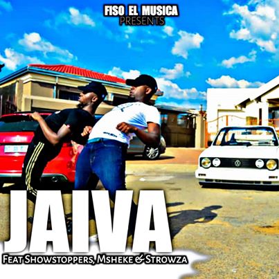 Fiso El Musica – Jaiva (Vocal Mix) ft. Showstoppers, Msheke & Strowza
