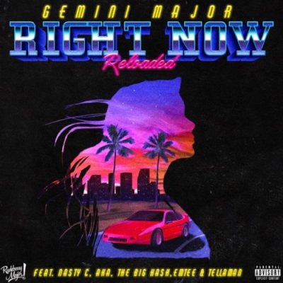 Gemini Major – Right Now Reloaded ft. Emtee, Nasty C, AKA, Tellaman & The Big Hash