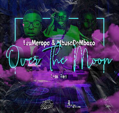 Luu Meropa & Mbuso De Mbazo – Over The Moon ft. Real