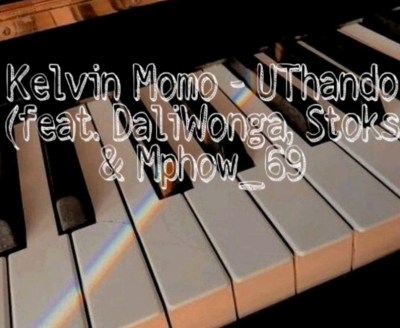 Kelvin Momo – Uthando ft. DaliWonga, Stoks, Mphow 69 & Jobe London