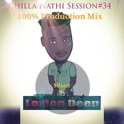 Loxion Deep – Chilla Nathi Session #34