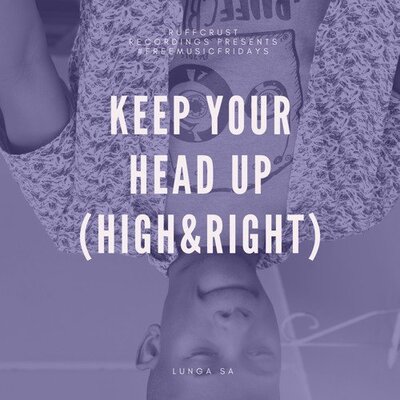 Lunga SA – Keep Your Head Up (High & Right)
