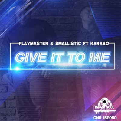 Playmater & Smallistic – Give It To Me ft. Karabo