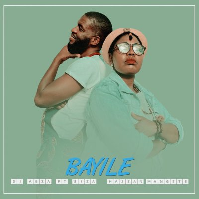 DJ Abza – Bayile ft. Siza & Hassan Mangete