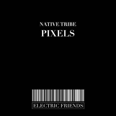 Native Tribe – Pixels (Main Mix)