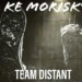 Team Distant – Ke Morisky