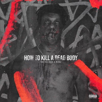 The Big Hash & 808x – How To Kill A Dead Body ft. Flvme