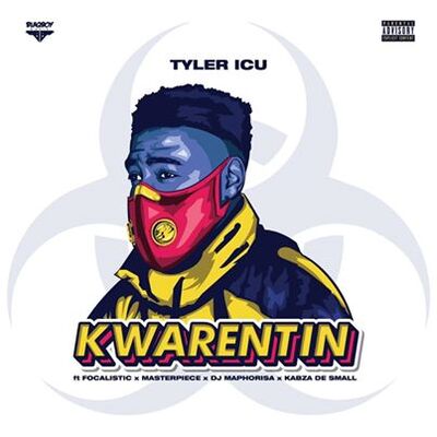 Tyler ICU – Kwarentin ft. Focalistic, Masterpiece Yvk, DJ Maphorisa & Kabza De Small
