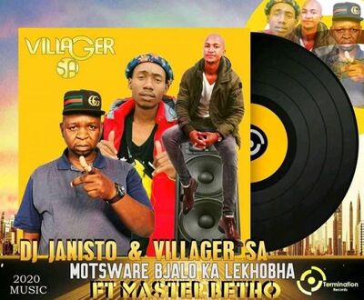 DJ Janisto x Villager SA – Motsware Bjalo Ka Lekhobha ft. Master Betho