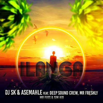 DJ SK & Asemahle – iLanga ft. Deep Sound Crew, Mr Freshly, Mr Fuss & Sim Kid
