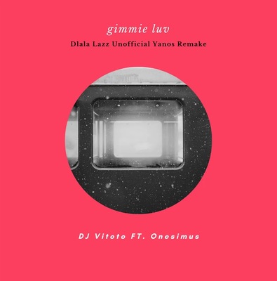 DJ Vitoto – Gimmie Luv (Dlala Lazz Yanos Remake)