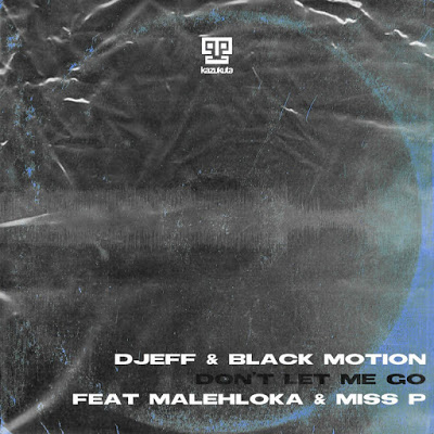 Djeff & Black Motion – Don't Let Me Go ft. Malehloka & Miss P