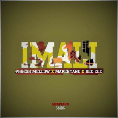 Phresh Mellow – iMali ft. Mapentane & Dee Cee