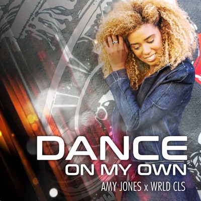 Amy Jones – Dance On My Own ft. WRLD CLS
