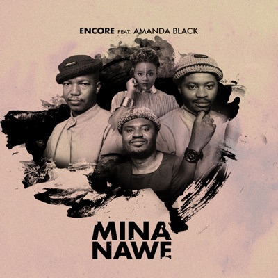 Encore – Mina Nawe ft. Amanda Black