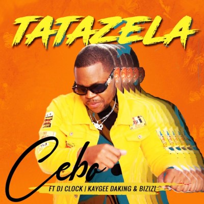 Cebo – Tatazela ft. Dj Clock, KayGee DaKing & Bizizi