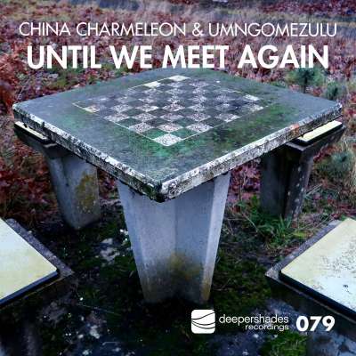 China Charmeleon & UMngomezulu – Until We Meet Again