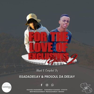 ProSoul Da Deejay & Issa Da Deejay – For The Love Of Exclusives (Episode 2)