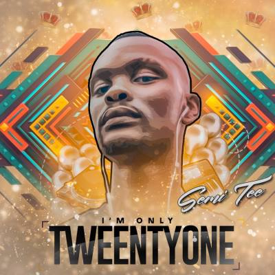 Semi Tee – I’m Only Twenty One (Album)