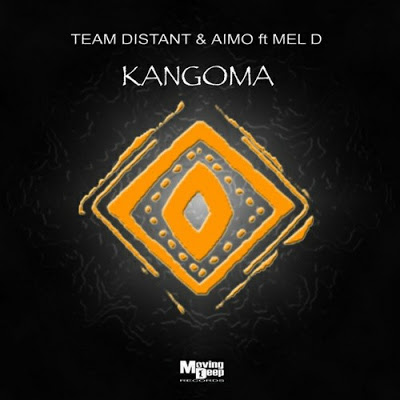 Team Distant & Aimo – Kangoma (Vocal Mix) ft. Mel D
