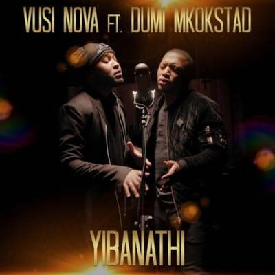 Vusi Nova – Yibanathi ft. Dumi Mkokstad