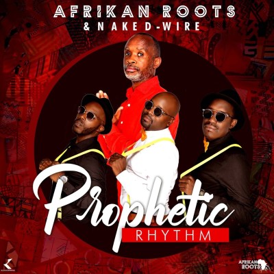 Afrikan Roots & Naked-Wire – Prophetic Rhythm (Album)